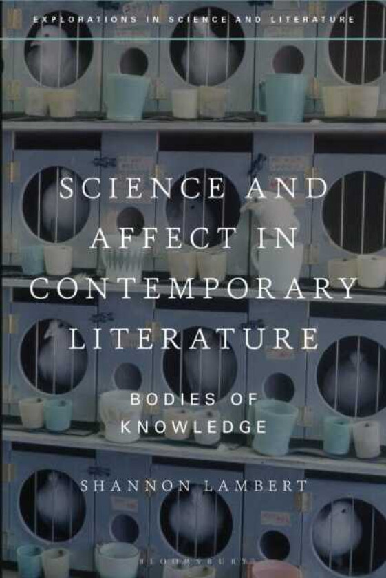 Science and Affect in Contemporary Literature Bodies of Knowledge