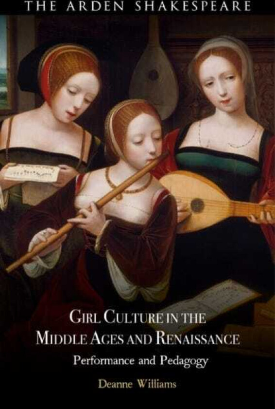 Girl Culture in the Middle Ages and Renaissance Performance and Pedagogy