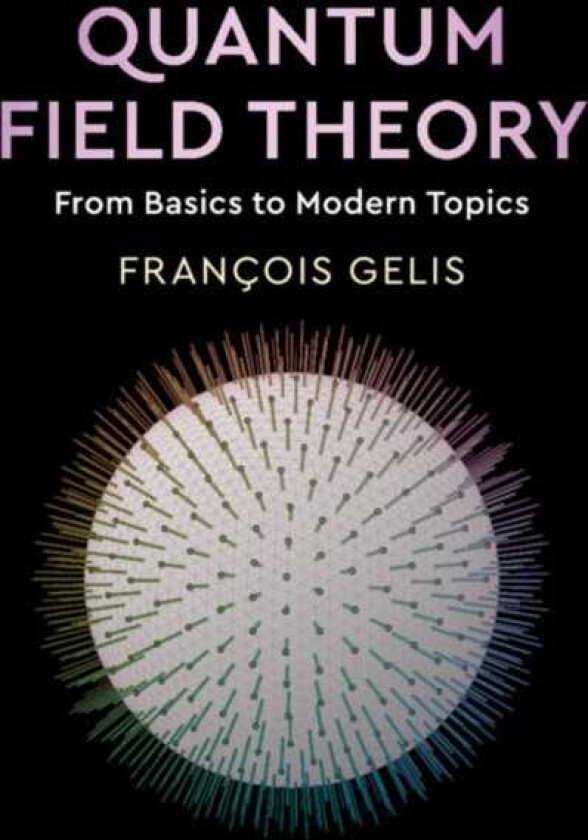 Quantum Field Theory From Basics to Modern Topics