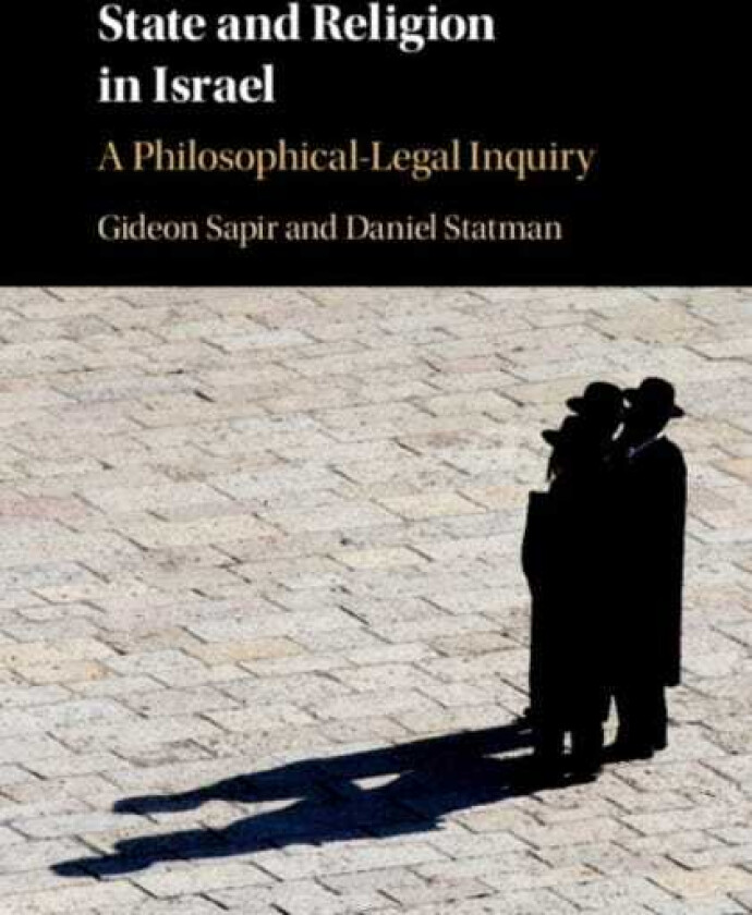 State and Religion in Israel  A PhilosophicalLegal Inquiry