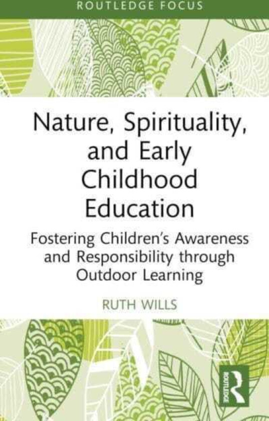 Nature, Spirituality, and Early Childhood Education Fostering Children’s Awareness and Responsibility through Outdoor Learning
