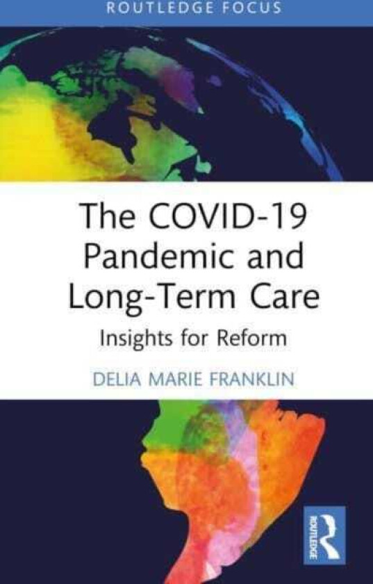 The COVID19 Pandemic and LongTerm Care Insights for Reform