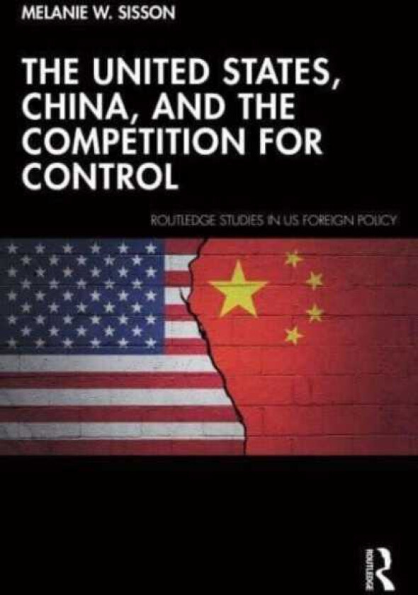 The United States, China, and the Competition for Control