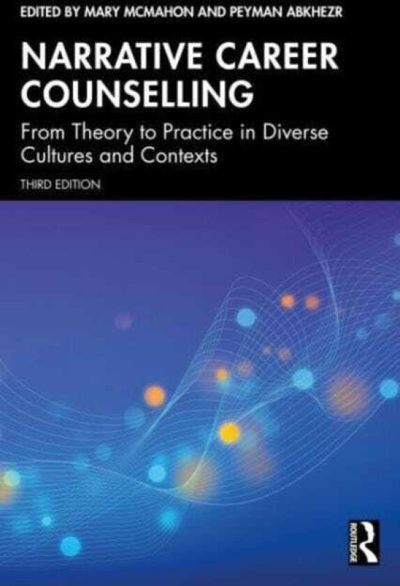 Narrative Career Counselling From Theory to Practice in Diverse Cultures and Contexts