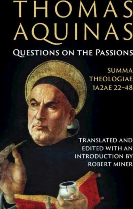 Thomas Aquinas: Questions on the Passions  Summa Theologiae 1a2ae 2248