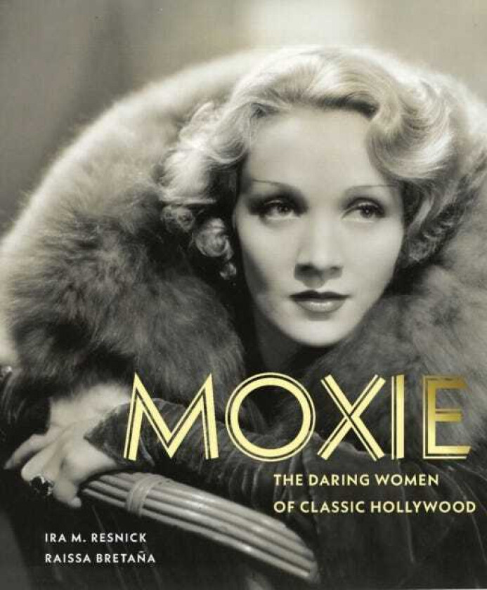 Moxie The Daring Women of Classic Hollywood