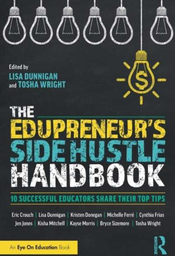 The Edupreneur's Side Hustle Handbook 10 Successful Educators Share Their Top Tips