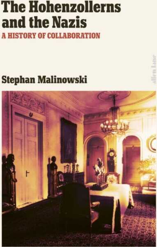 The Hohenzollerns and the Nazis A History of Collaboration