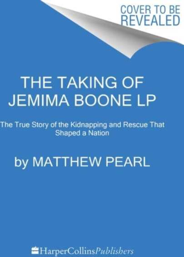The Taking of Jemima Boone Colonial Settlers, Tribal Nations, and the Kidnap That Shaped America