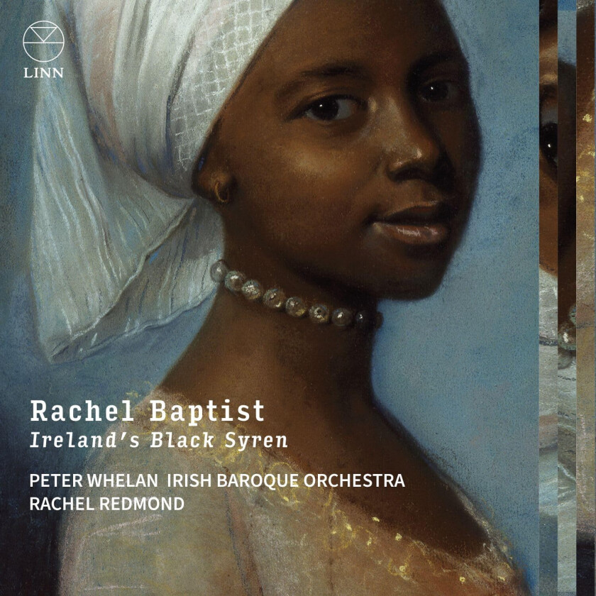 Rachel Redmond, Irish Baroque Orchestra, Peter Whelan  Rachel Baptist  Ireland’s Black Syren  CD