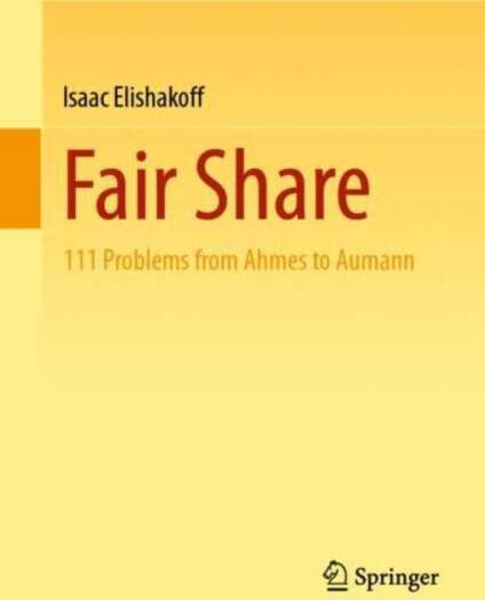 Fair Share 111 Problems from Ahmes to Aumann