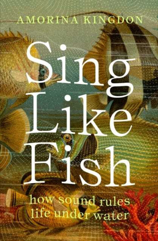 Sing Like Fish how sound rules life under water