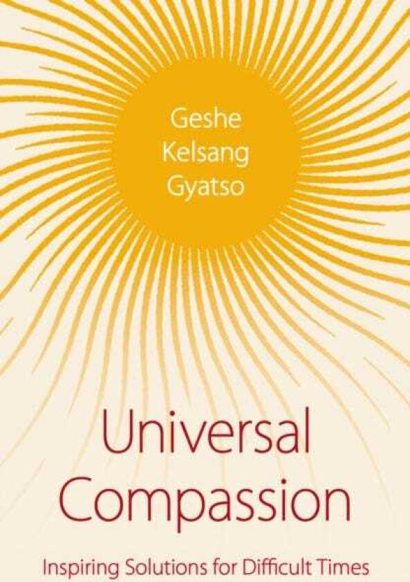 Universal Compassion  Inspiring Solutions for Difficult Times