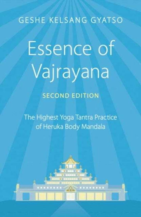 Essence of Vajrayana The Highest Yoga Tantra Practice of Heruka Body Mandala