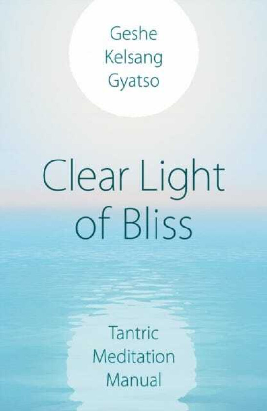 Clear Light of Bliss  Tantric Meditation Manual