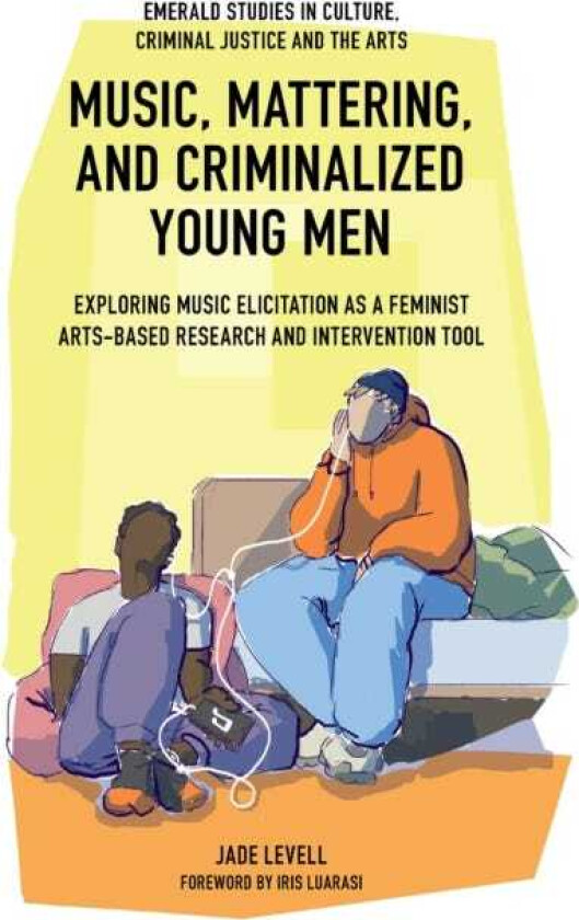 Music, Mattering, and Criminalized Young Men  Exploring Music Elicitation as a Feminist ArtsBased Research and Intervention Tool