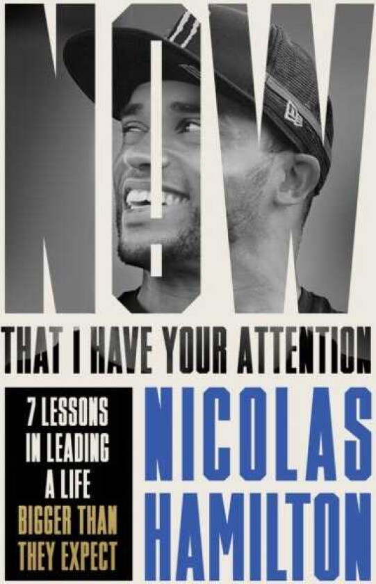 Now That I have Your Attention  7 Lessons in Leading a Life Bigger Than They Expect