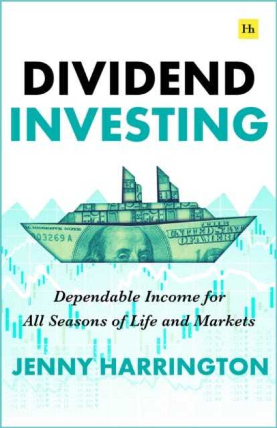 Dividend Investing Dependable income for all seasons of life and markets