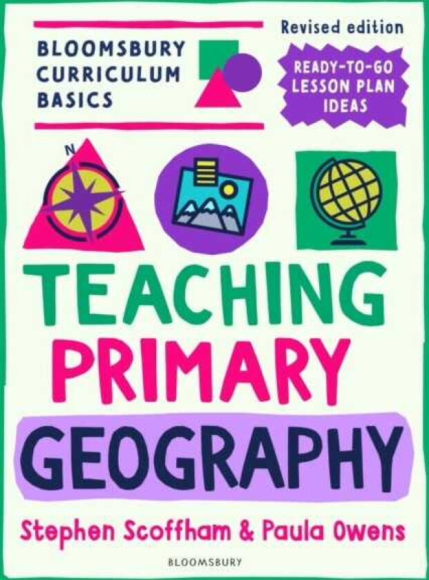 Bloomsbury Curriculum Basics: Teaching Primary Geography