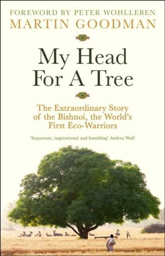 My Head For A Tree The Extraordinary Story of the Bishnoi, the World’s First EcoWarriors