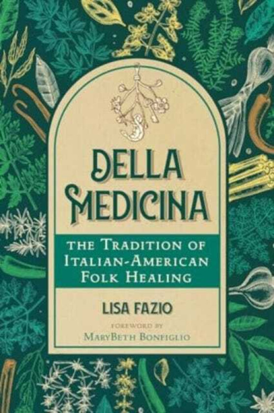Della Medicina The Tradition of ItalianAmerican Folk Healing