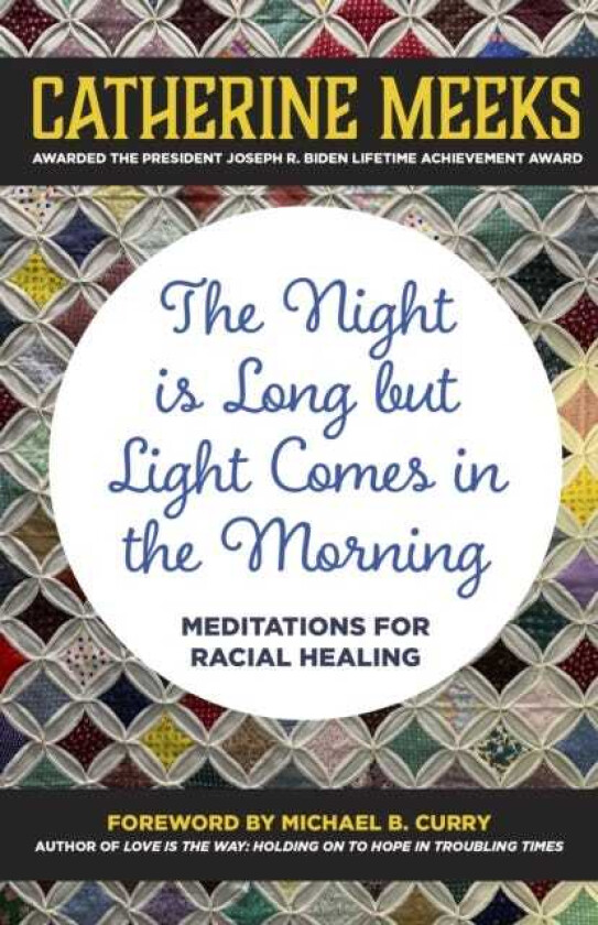 The Night is Long but Light Comes in the Morning Meditations for Racial Healing