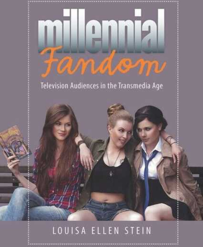 Millennial Fandom  Television Audiences in the Transmedia Age