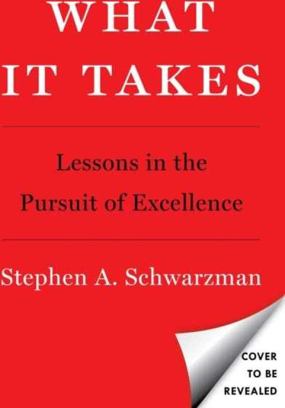 What It Takes Lessons in the Pursuit of Excellence