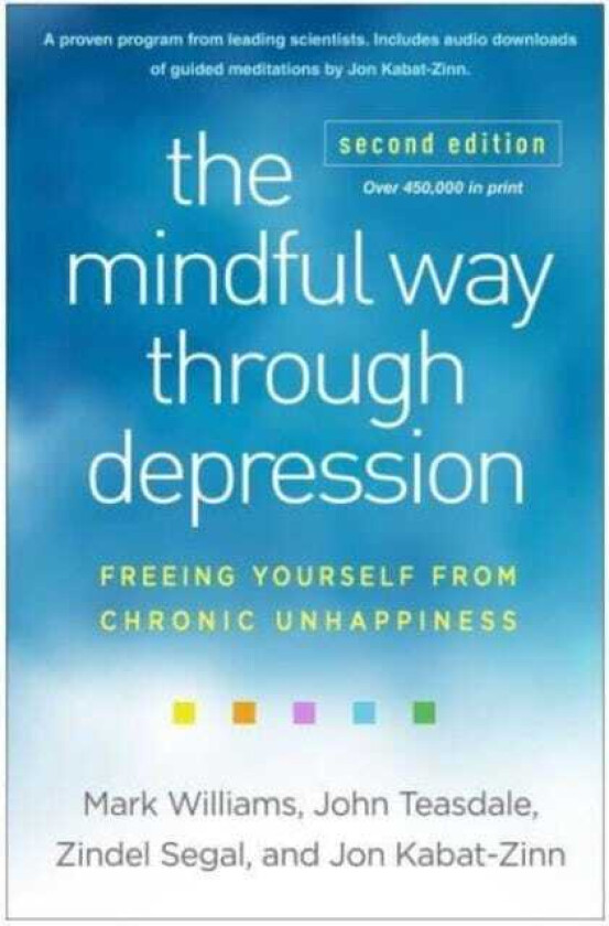The Mindful Way through Depression, Second Edition Freeing Yourself from Chronic Unhappiness