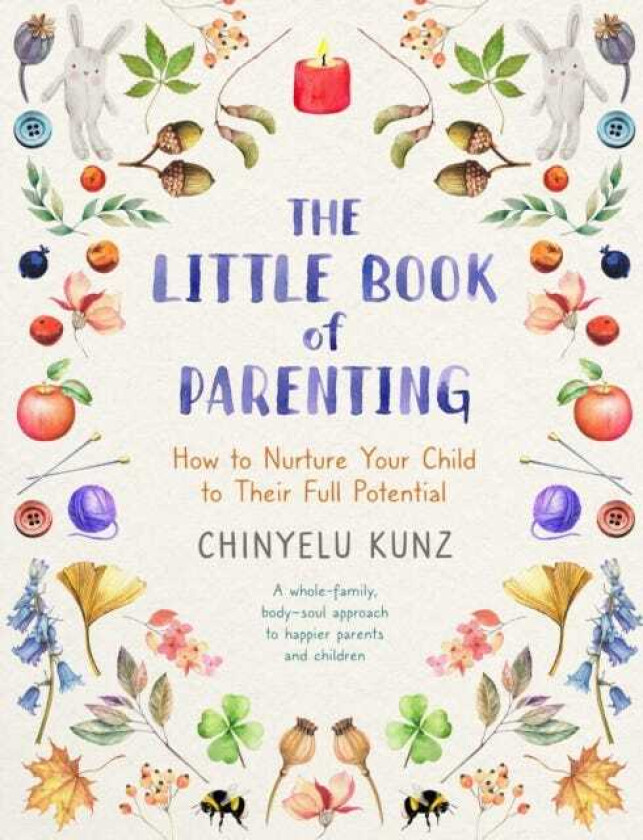 The Little Book of Parenting How to Nurture Your Child to Their Full Potential