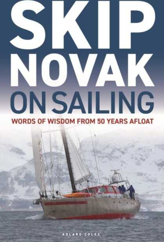 Skip Novak on Sailing Words of Wisdom from 50 Years Afloat