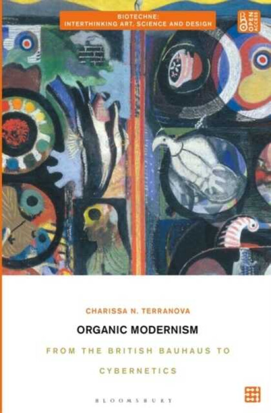 Organic Modernism  From the British Bauhaus to Cybernetics