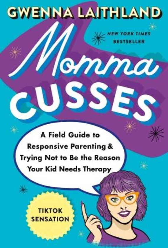Momma Cusses A Field Guide to Responsive Parenting & Trying Not to Be the Reason Your Kid Needs Therapy