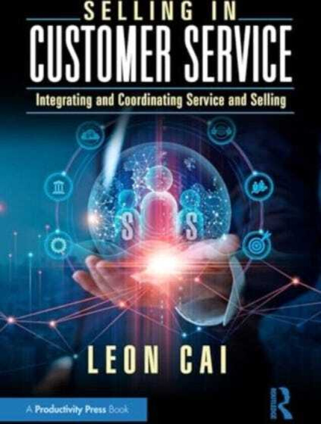 Selling in Customer Service Integrating and Coordinating Service and Selling