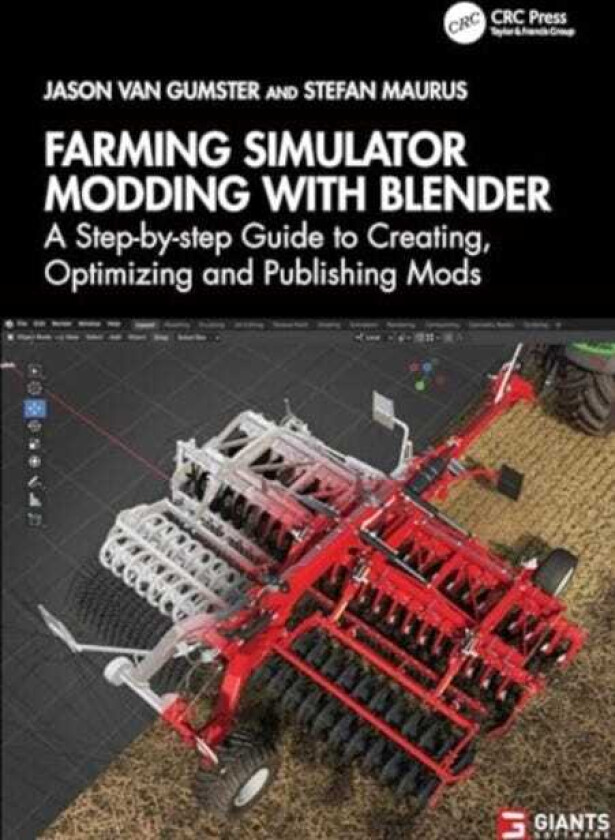 Farming Simulator Modding with Blender A Stepbystep Guide to Creating, Optimizing and Publishing Mods