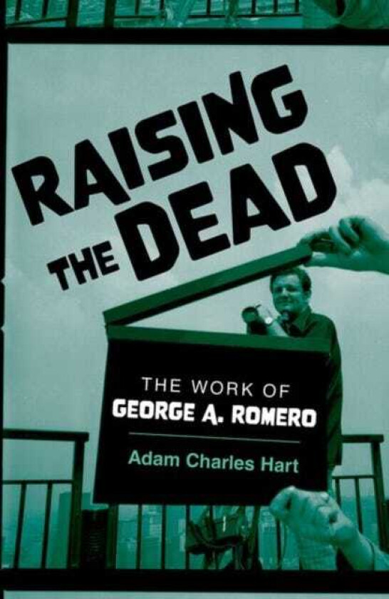 Raising the Dead  The Work of George A. Romero