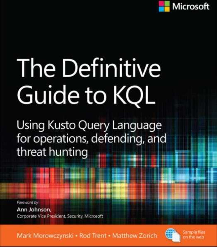 The Definitive Guide to KQL Using Kusto Query Language for operations, defending, and threat hunting