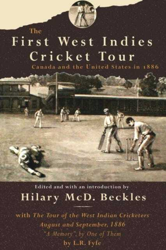 The First West Indies Cricket Tour Canada and the United States in 1886