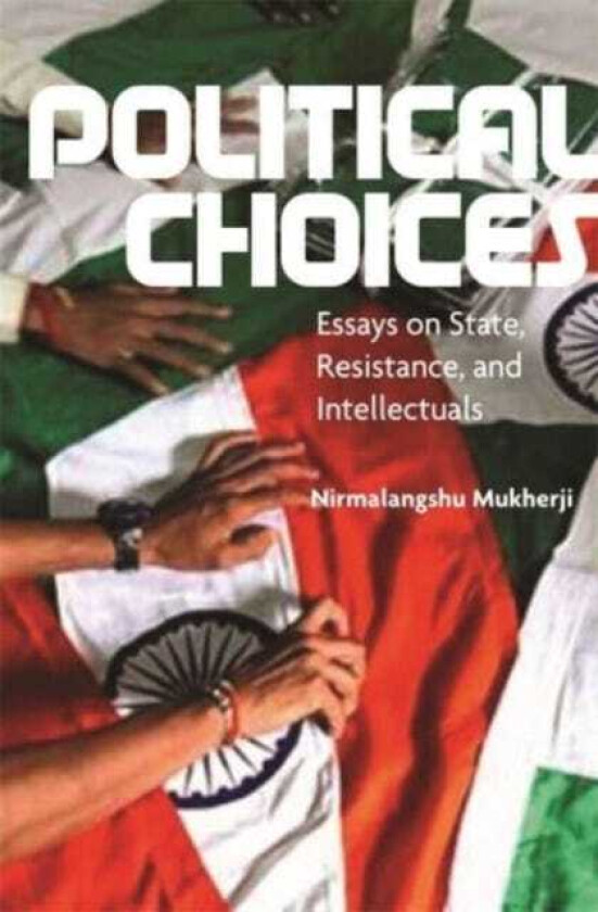 Political Choices Essays on State, Resistance and Intellectuals