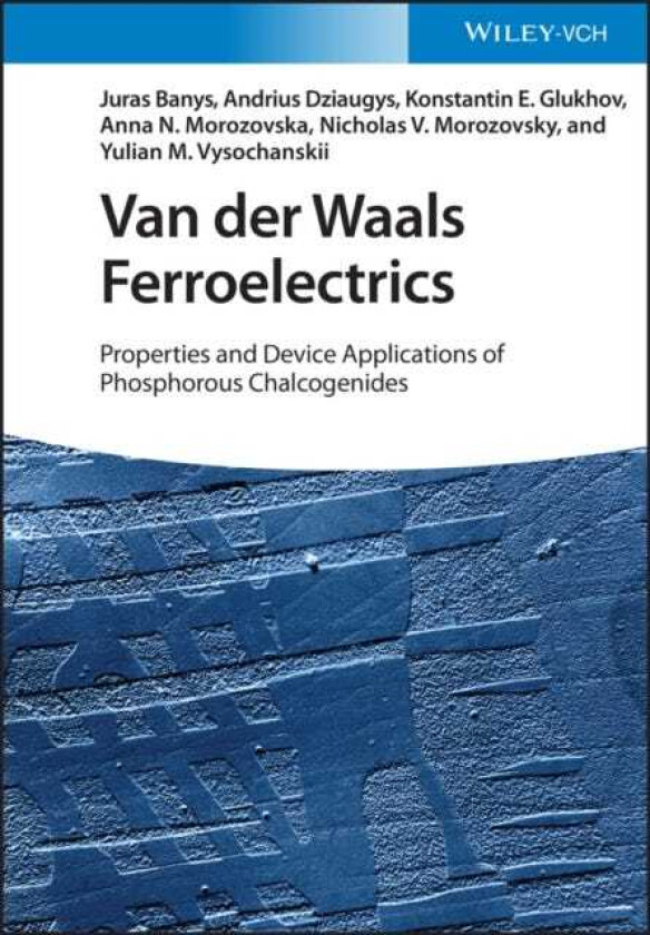 Van der Waals Ferroelectrics Properties and Device Applications of Phosphorous Chalcogenides