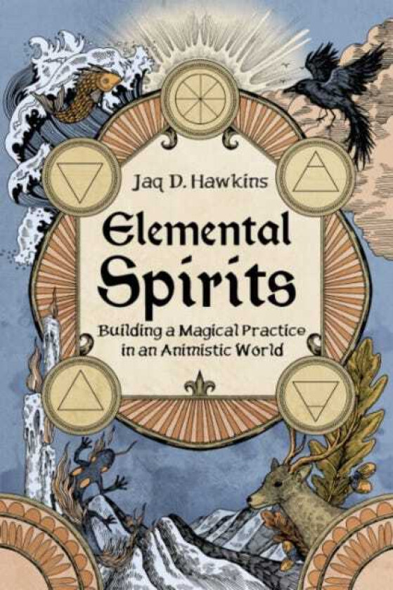 Elemental Spirits  Building a Magical Practice in an Animistic World