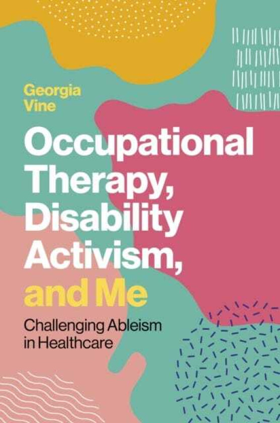 Occupational Therapy, Disability Activism, and Me  Challenging Ableism in Healthcare
