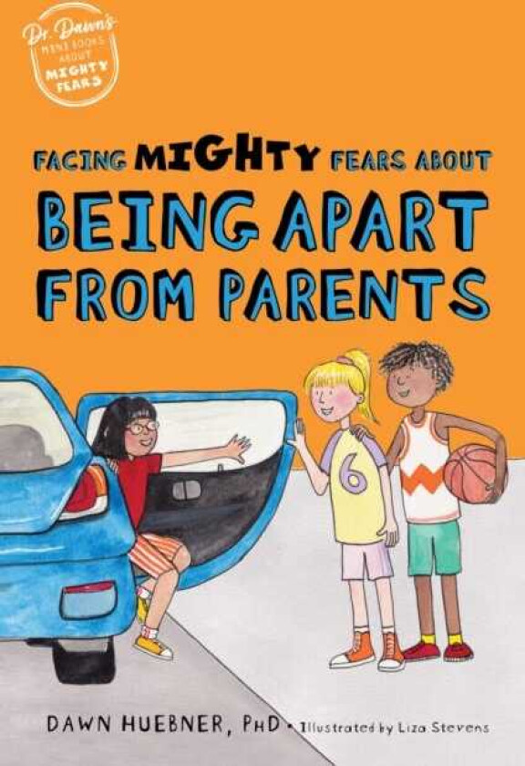 Facing Mighty Fears About Being Apart From Parents