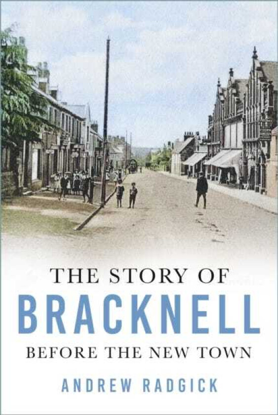 The Story of Bracknell Before the New Town