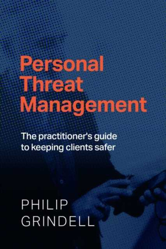 Personal Threat Management The practitioner's guide to keeping clients safer