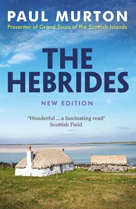 The Hebrides From the presenter of BBC TV's Grand Tours of the Scottish Islands