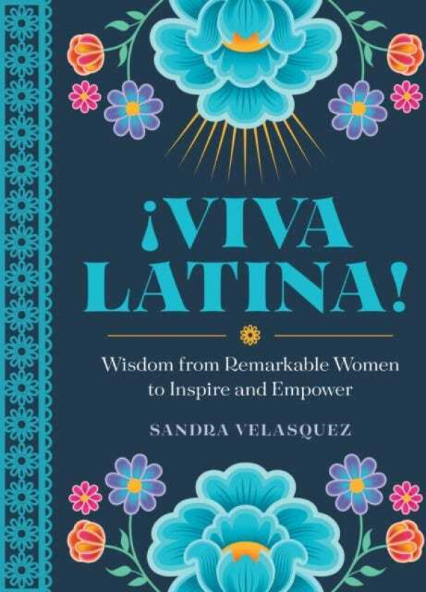 !Viva Latina! Wisdom from Remarkable Women to Inspire and Empower