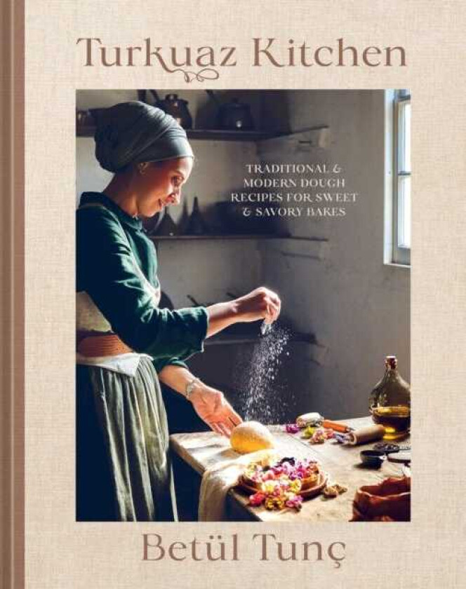 Turkuaz Kitchen  Traditional and Modern Dough Recipes for Sweet and Savoury Bakes