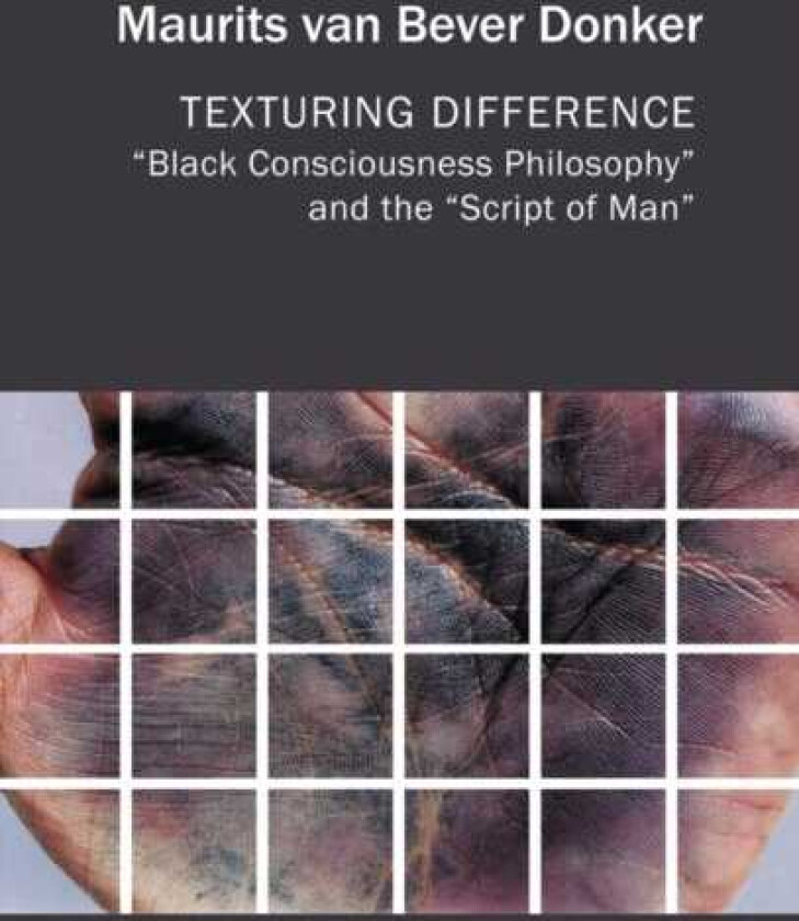 Texturing Difference "Black Consciousness Philosophy" and the "Script of Man"