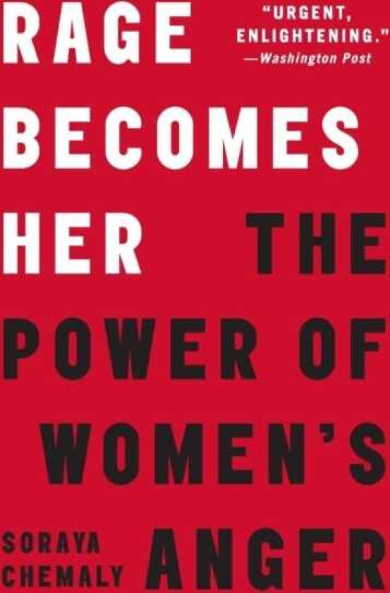 Rage Becomes Her The Power of Women's Anger
